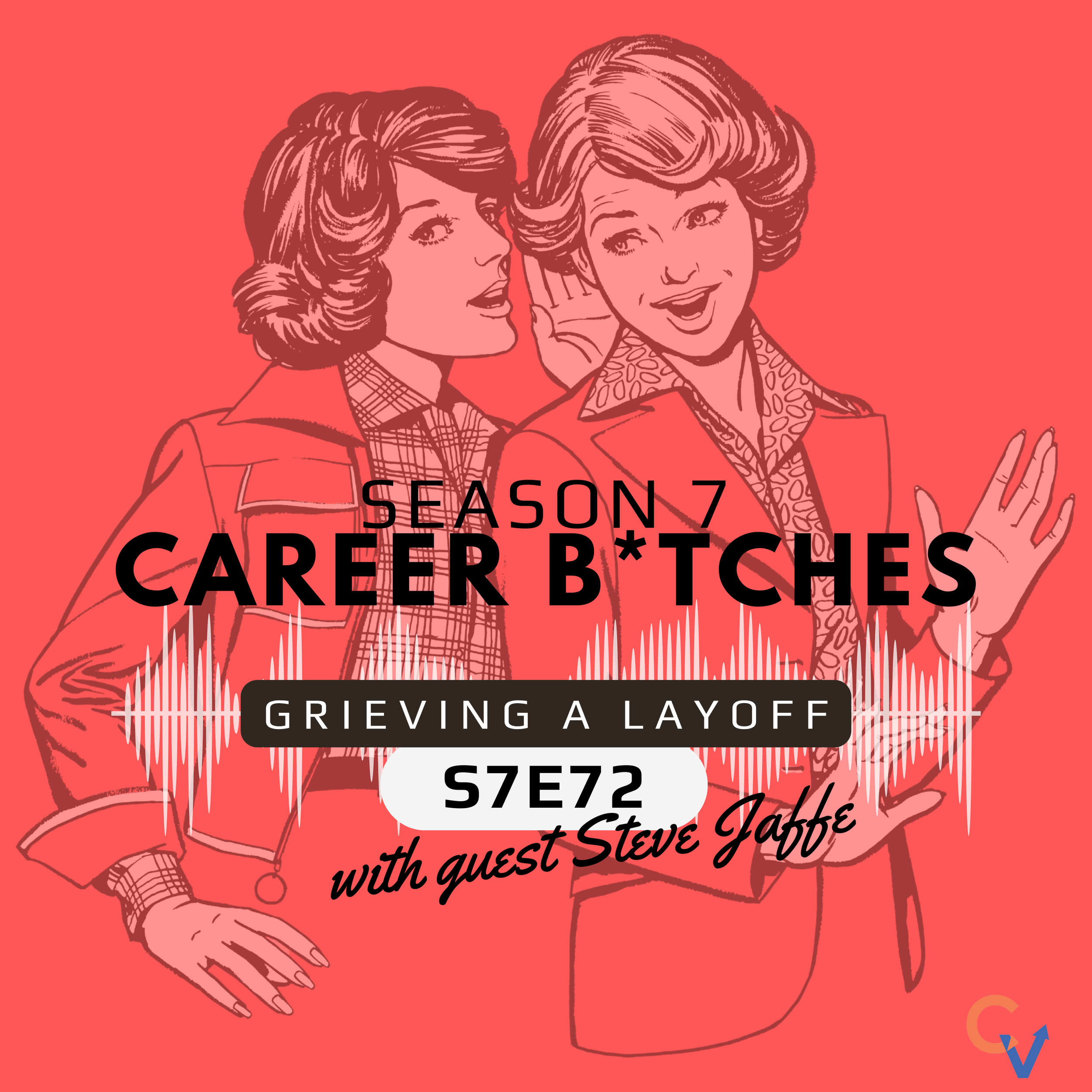 Career B*tches - Grieving a Layoff