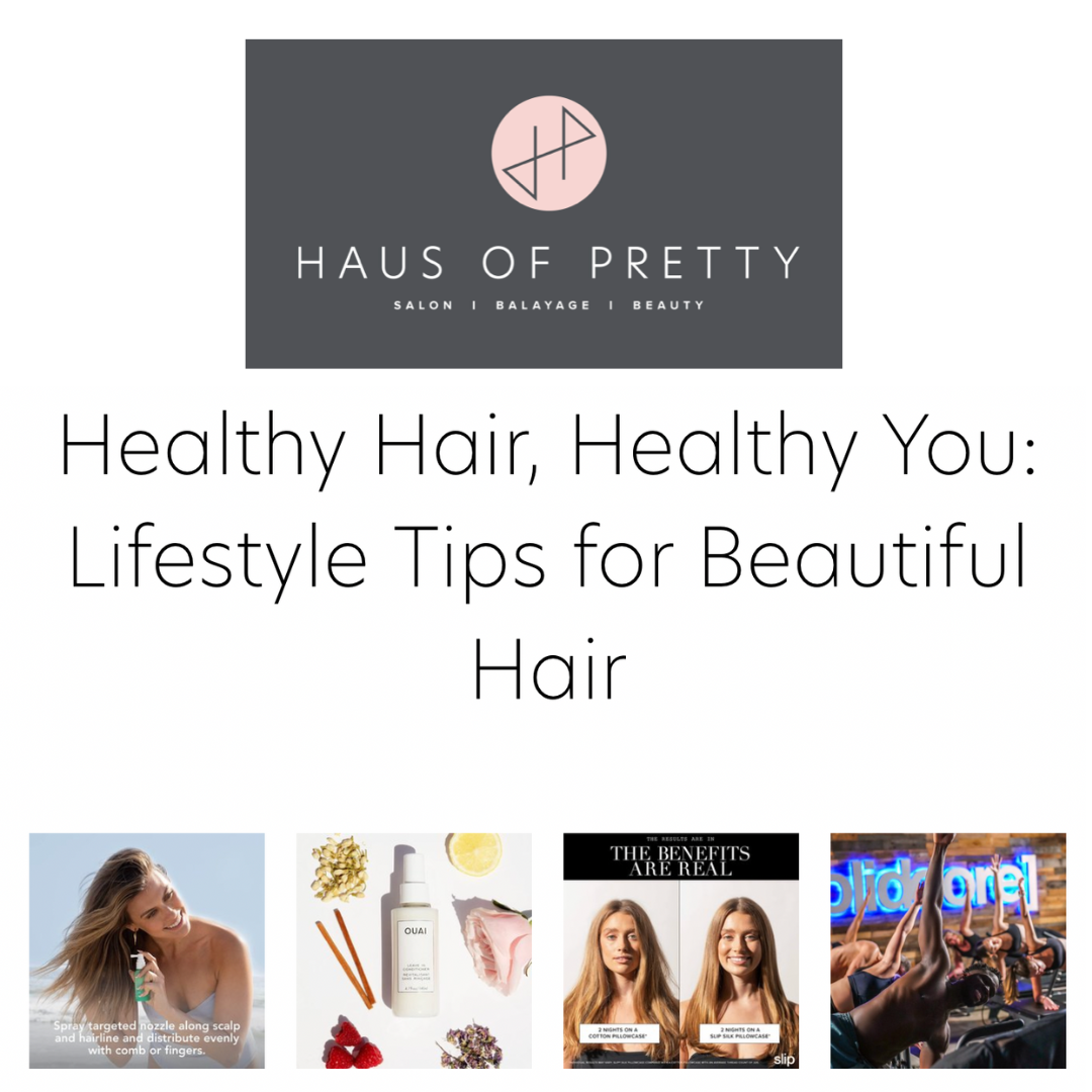 Healthy Hair, Healthy You: Lifestyle Tips for Beautiful Hair