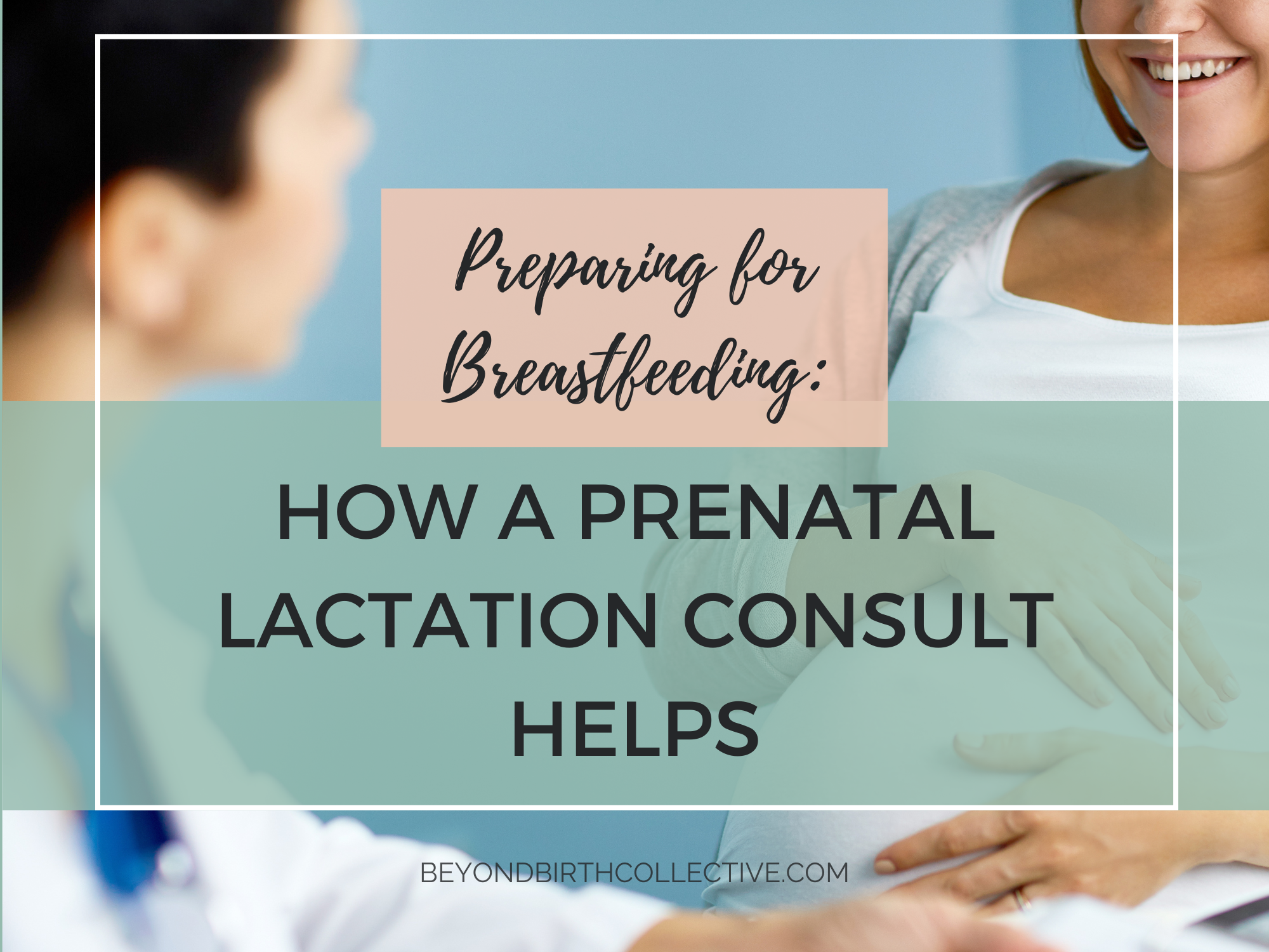 Preparing for Breastfeeding: How a Prenatal Lactation Consult Helps