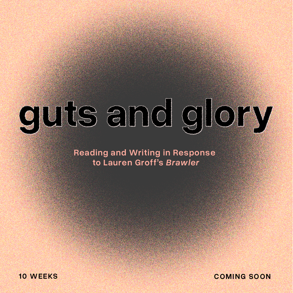 Guts and Glory, Reading and Writing in Response to Lauren Groff's Brawler