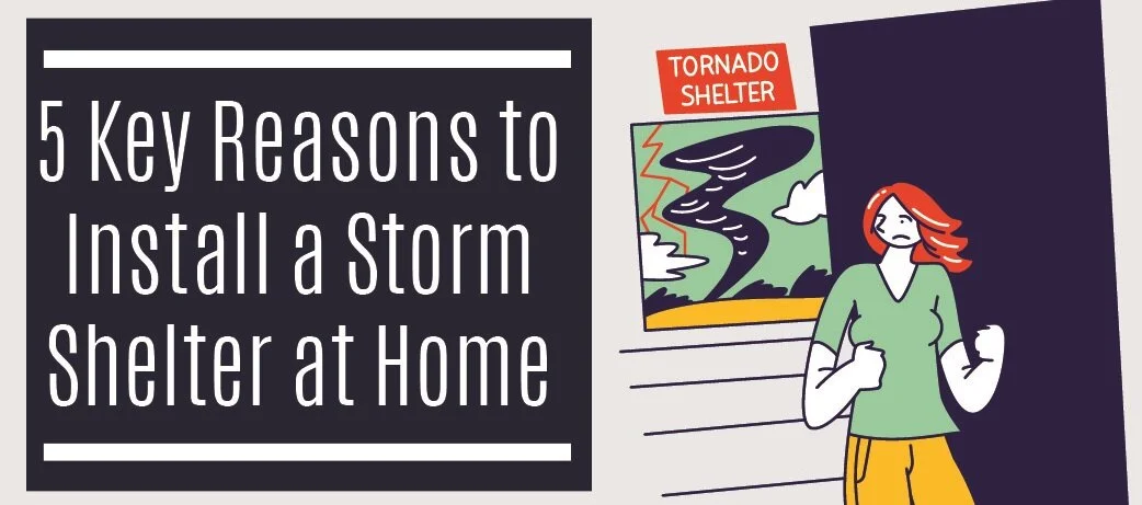 5 Key Reason To Install A Storm Shelter At Home