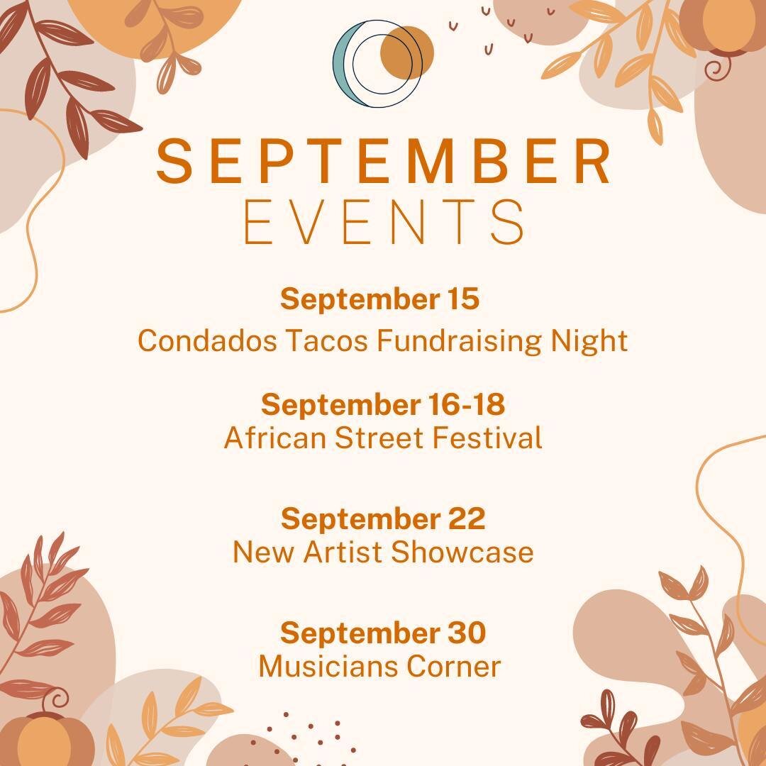 Happy September!🍂 Join us for a full and exciting month of events including our @condadotacos fundraising night, our booth at the @africanstreetfestival615, our New Artist Showcase, and our booth at @muscornernash! 
MARK YOUR SEPTEMBER CALENDARS TOD