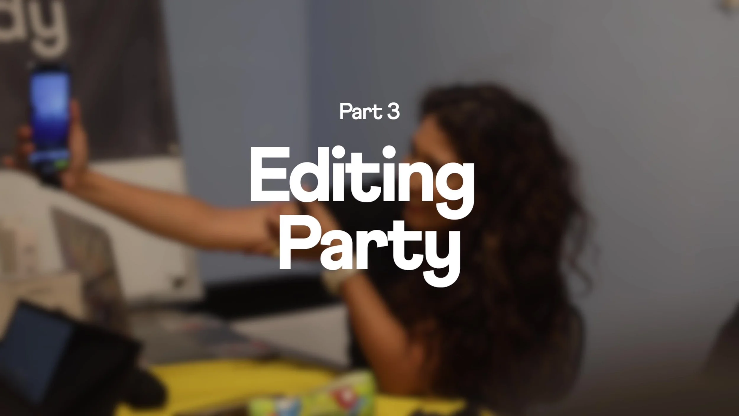 Title slide for Part 3 of a tutorial on editing party photos, with a blurred background of a person taking a selfie and sitting at a table with various items.