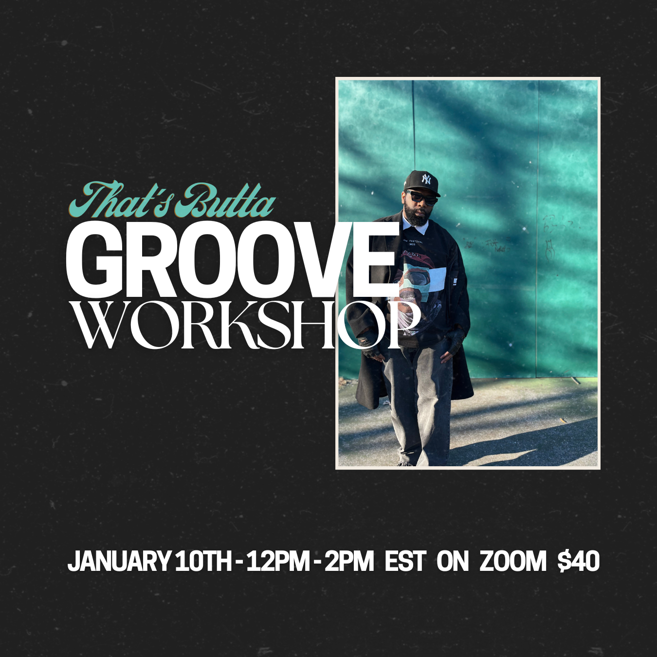 That's Butta Groove Workshop January 10th on Zoom