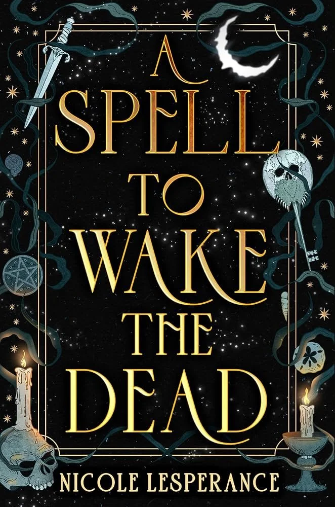 A Spell to Wake the Dead by Nicole Lesperance
