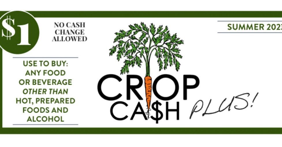 NEW FOR 2023 - STARTING TOMORROW! CROP CASH PLUS!

For every dollar of 3SVT/SNAP you spend at a participating farmers market, you can receive a dollar of Crop Cash to spend on fruits, vegetables, herbs, and culinary seeds and plant starts. During the