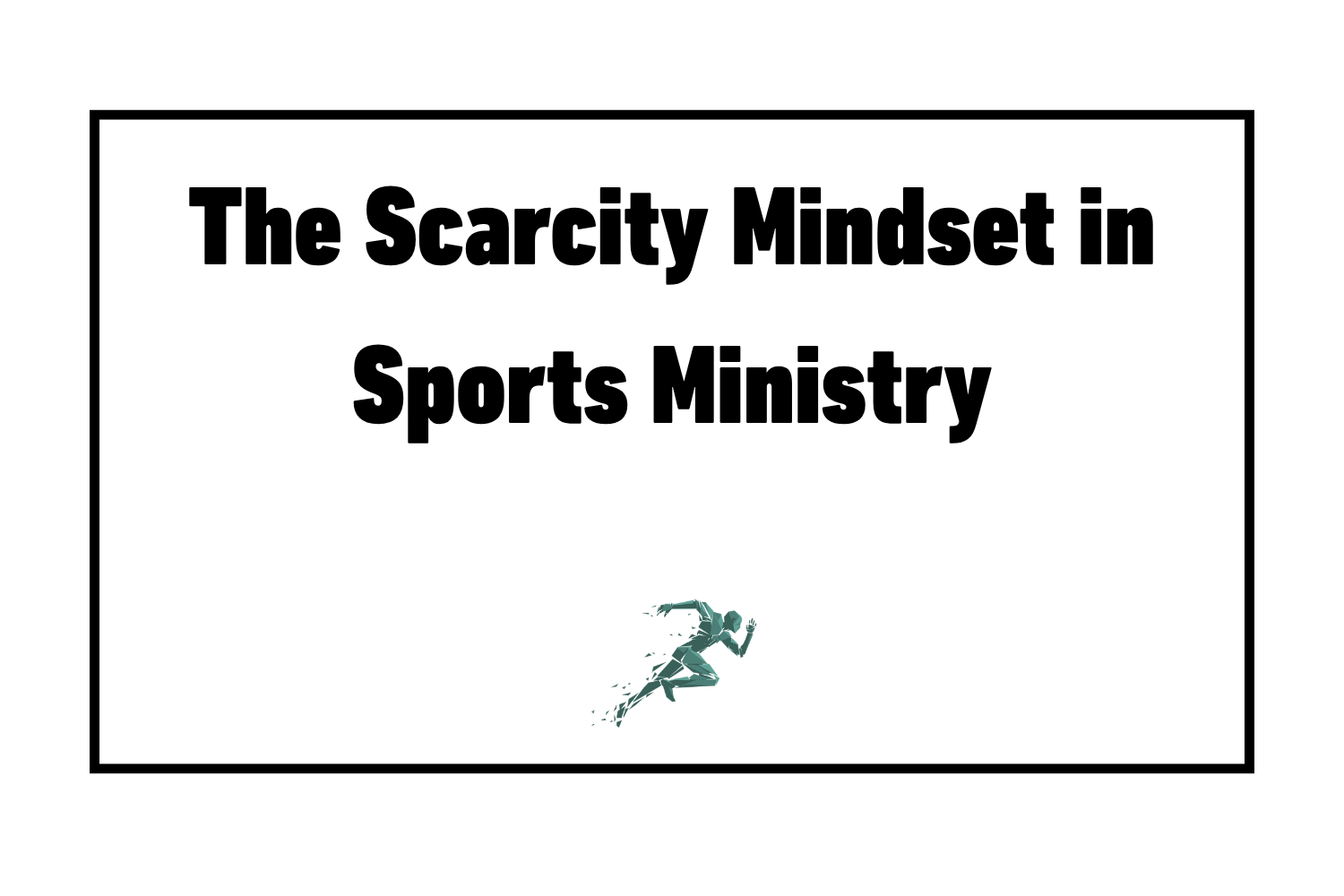 The Scarcity Mindset in Sports Ministry