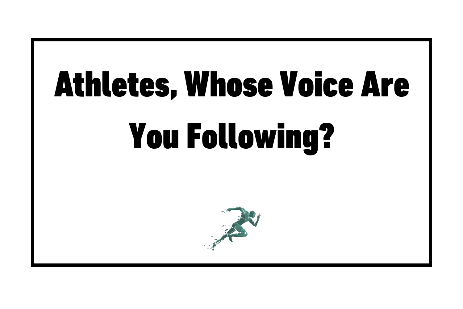 Athletes, Whose Voice Are You Following?