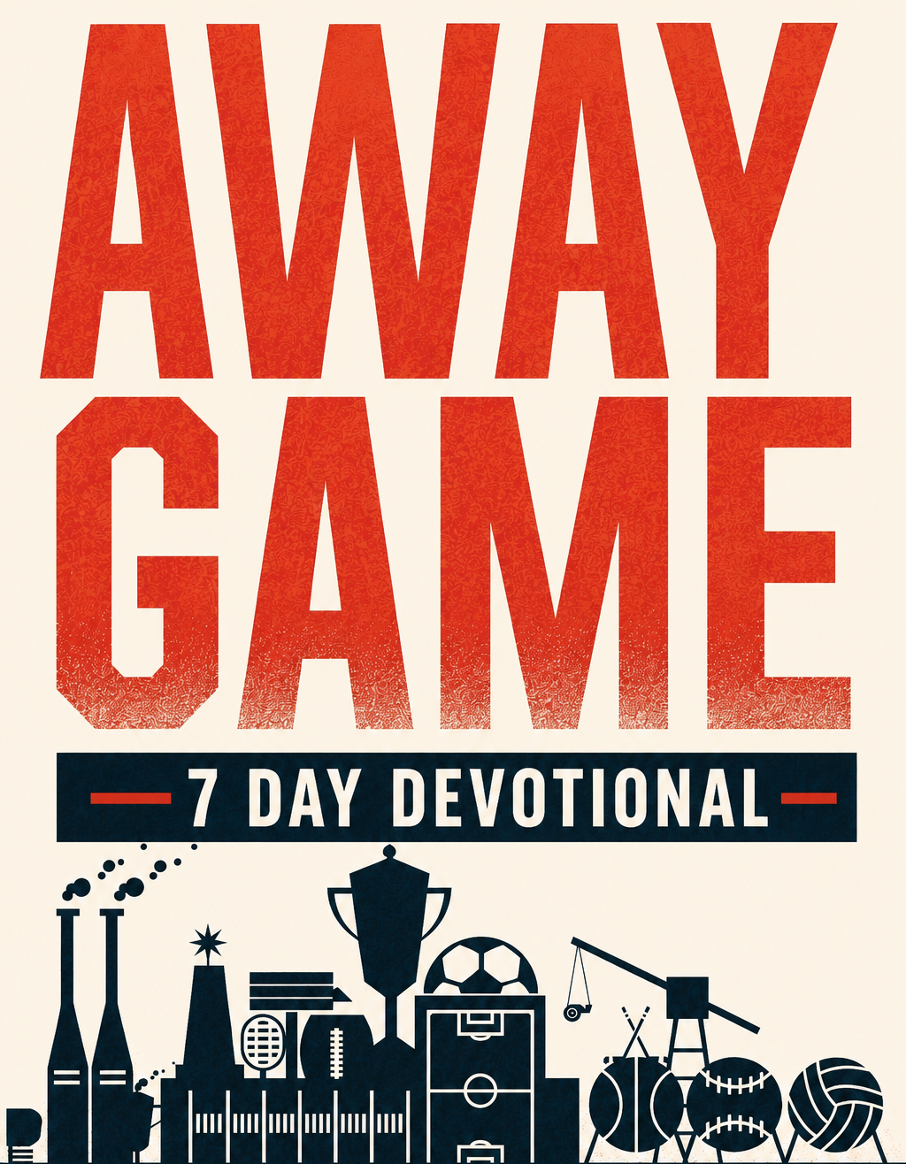 Poster promoting a 7-day devotional about away game, featuring sports and game-related icons such as a trophy, football, volleyball, baseballs, soccer ball, and sports equipment, with large red text reading "AWAY GAME" and a subtitle "7 DAY DEVOTIONAL."