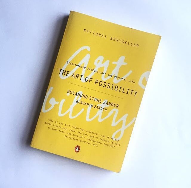 "The Art of Possibility" by Rosamund Stone Zander & Benjamin Zander
