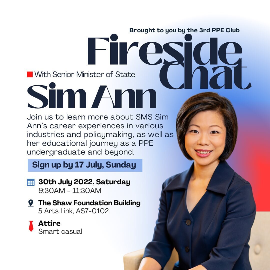 The 3rd PPE Club presents:
Fireside Chat 🗣🔥🧯
with Senior Minister of State Sim Ann

Are you interested in the value of a PPE degree? 🎓 Want to pursue policymaking in the future or simply curious? 📑 Have burning questions about a career in the pu