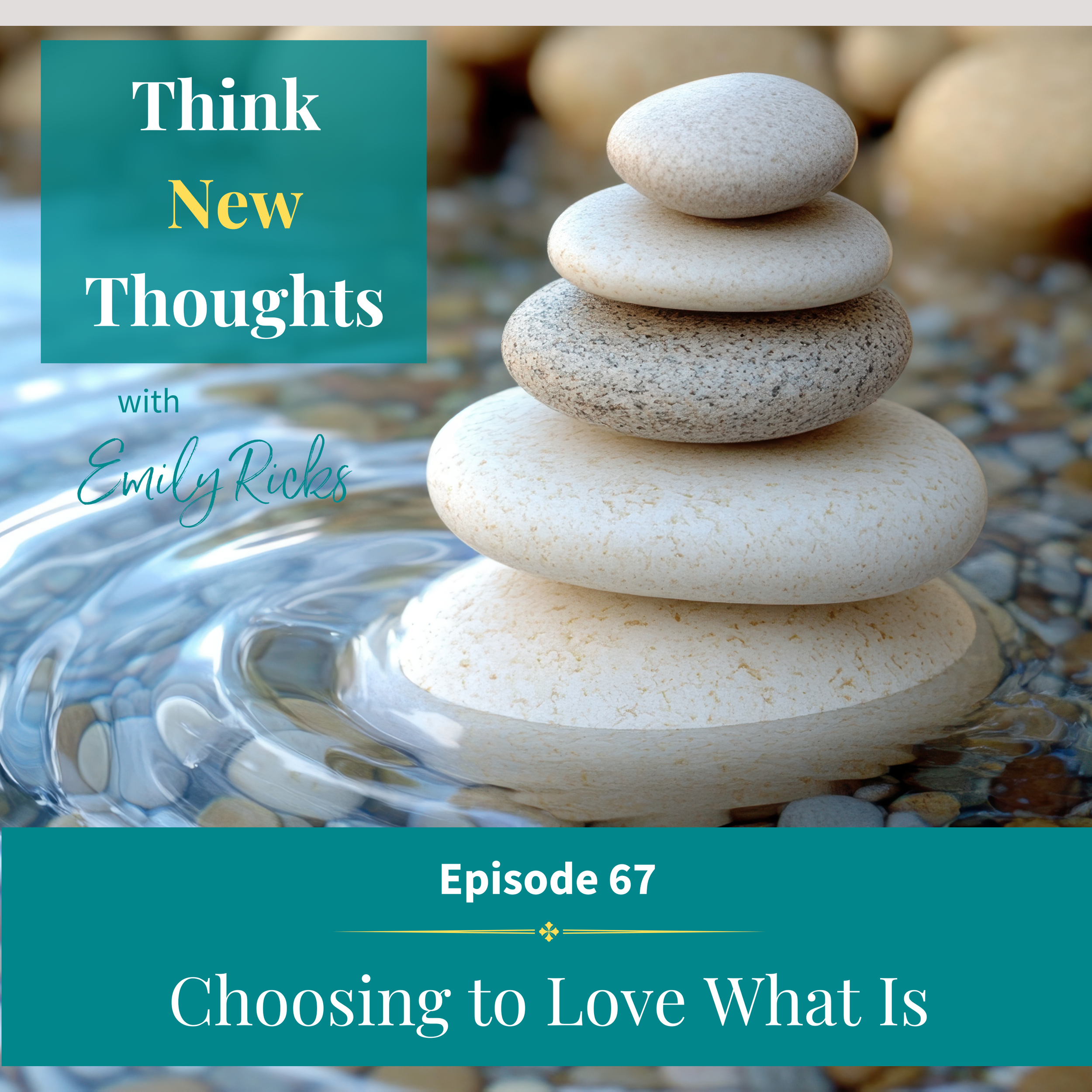 Episode 67: Choosing to Love What Is