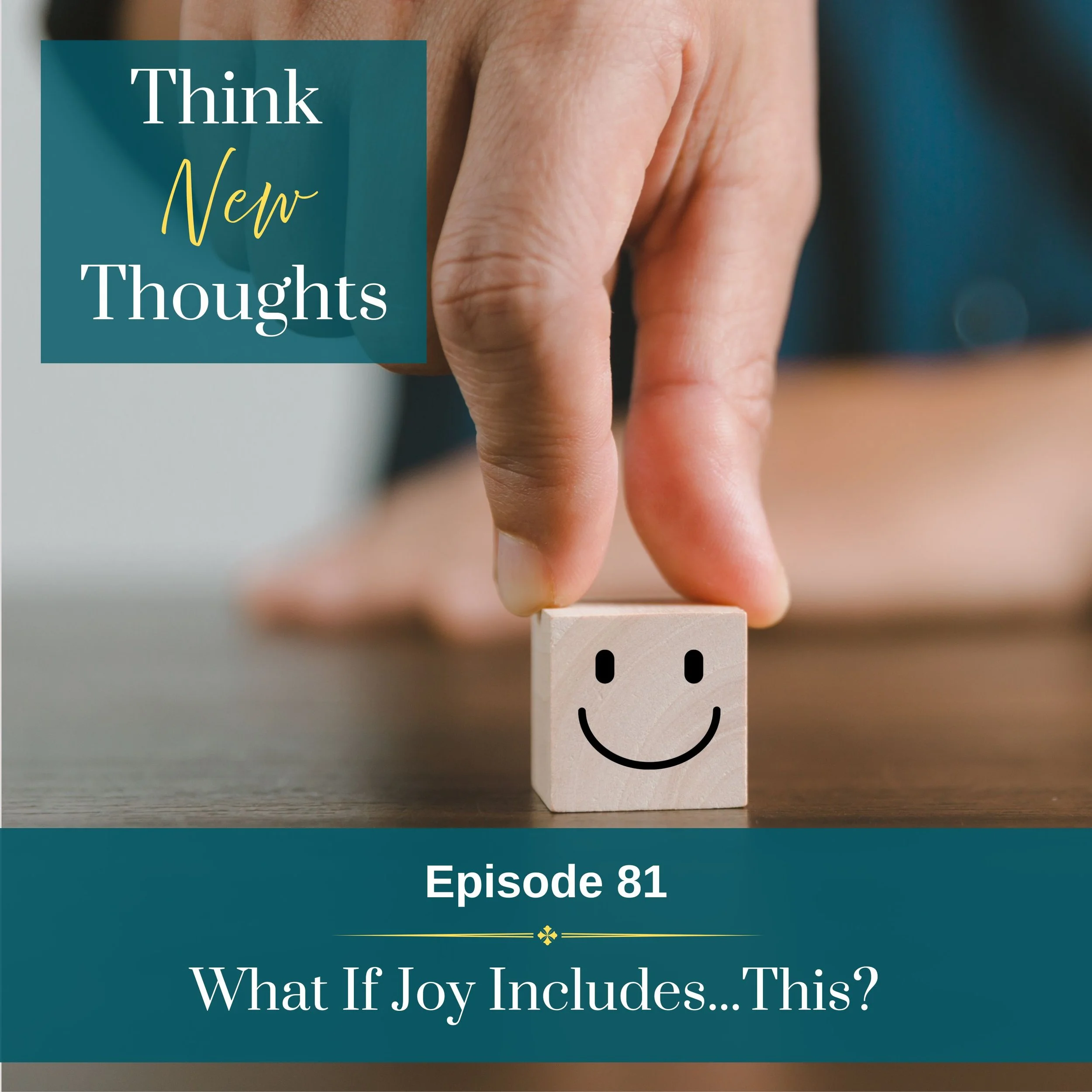Episode 81: What If Joy Includes…This?