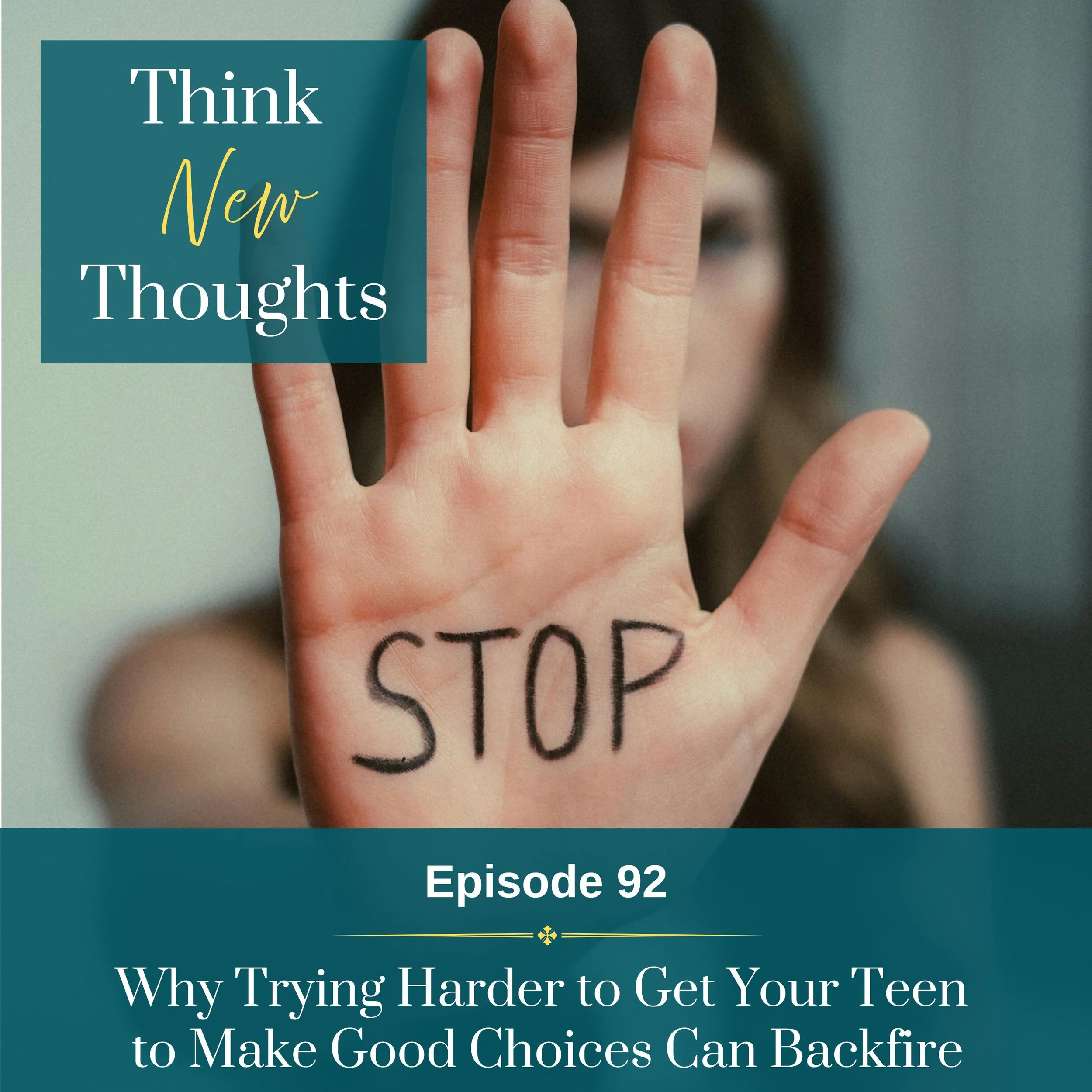 Episode 92: Why Trying Harder to Get Your Teen To Make Good Choice Can Backfire | LDS Parenting