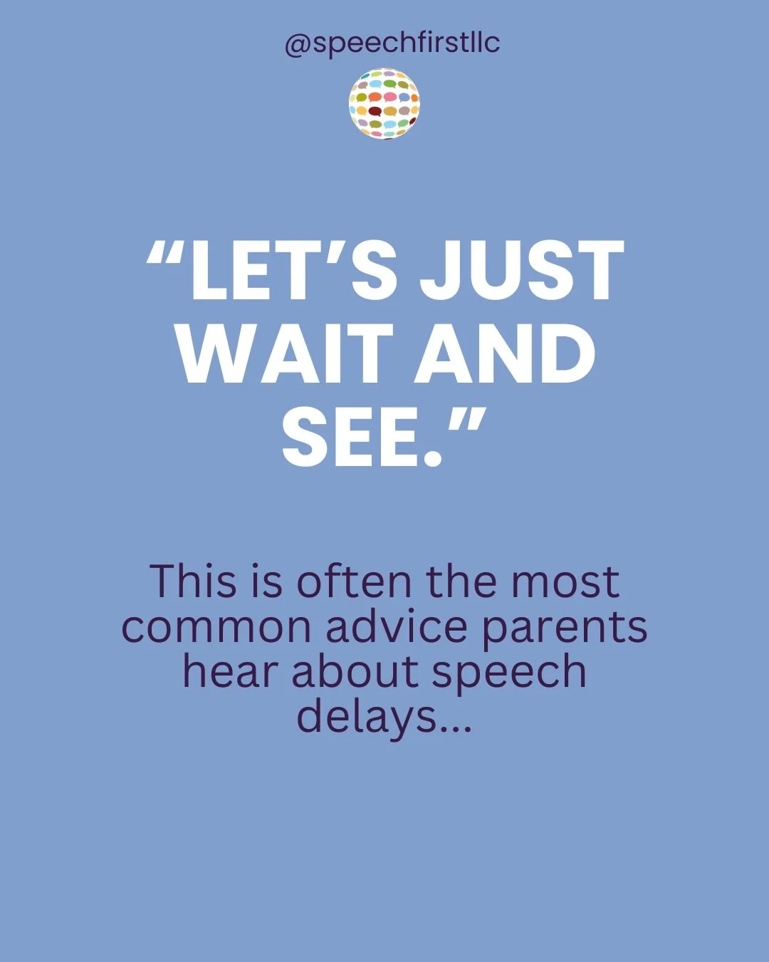 An SLP&rsquo;s thoughts on &ldquo;wait and see&hellip;&rdquo; 💭💭💭

I always tell parents &mdash; YOU know your child better than anyone. If you are feeling concerned or just need reassurance about their communication development, the best course o