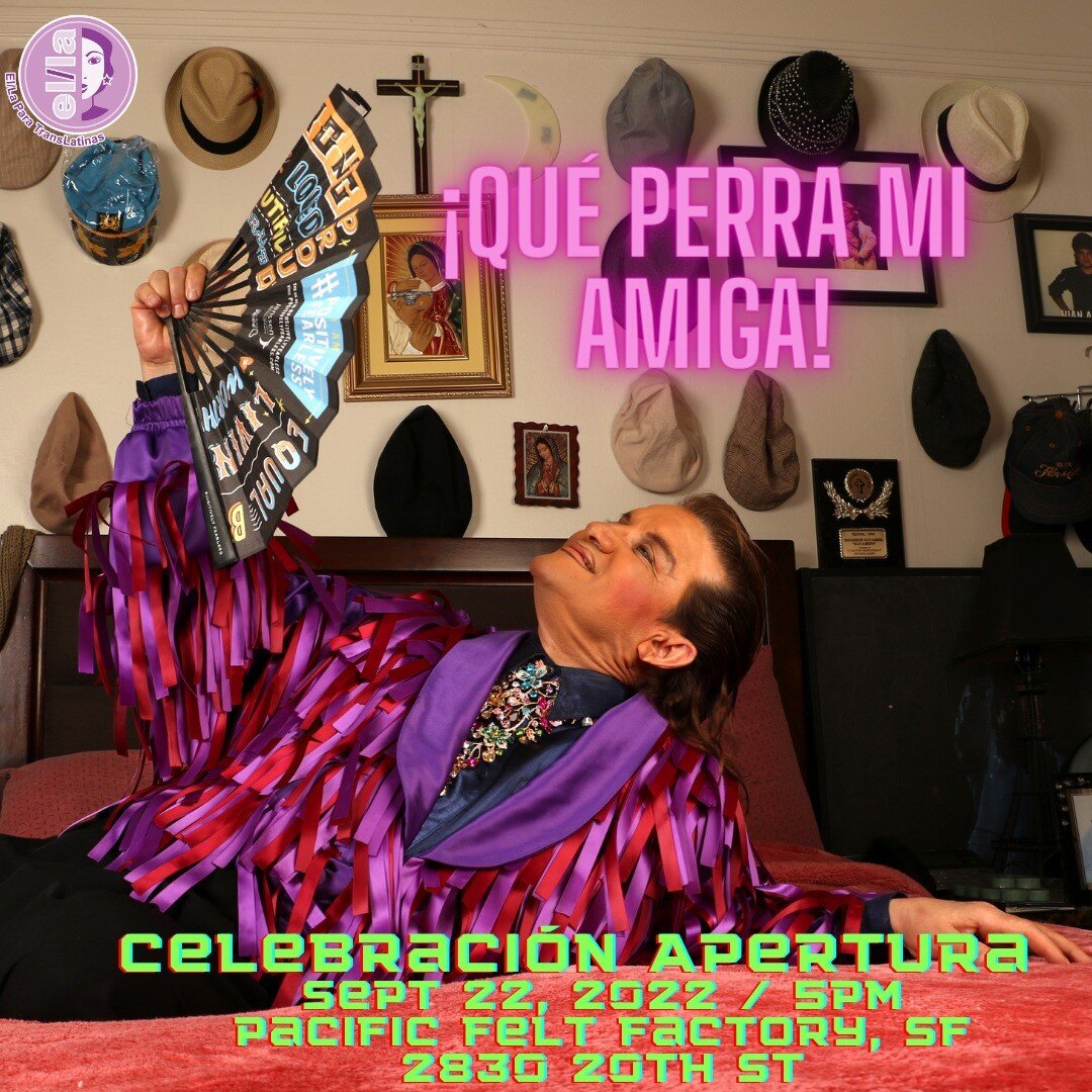 Reserva la fecha para &iexcl;Qu&eacute; Perra Mi Amiga! 9/22, 5pm, Pacific Felt Factory, SF - 2830 20th St. 
Presentado por les artistas Juli&aacute;n Delgado Lopera y Rebeka Rodriguez, &iexcl;Qu&eacute; Perra Mi Amiga! celebra las legendarias histor