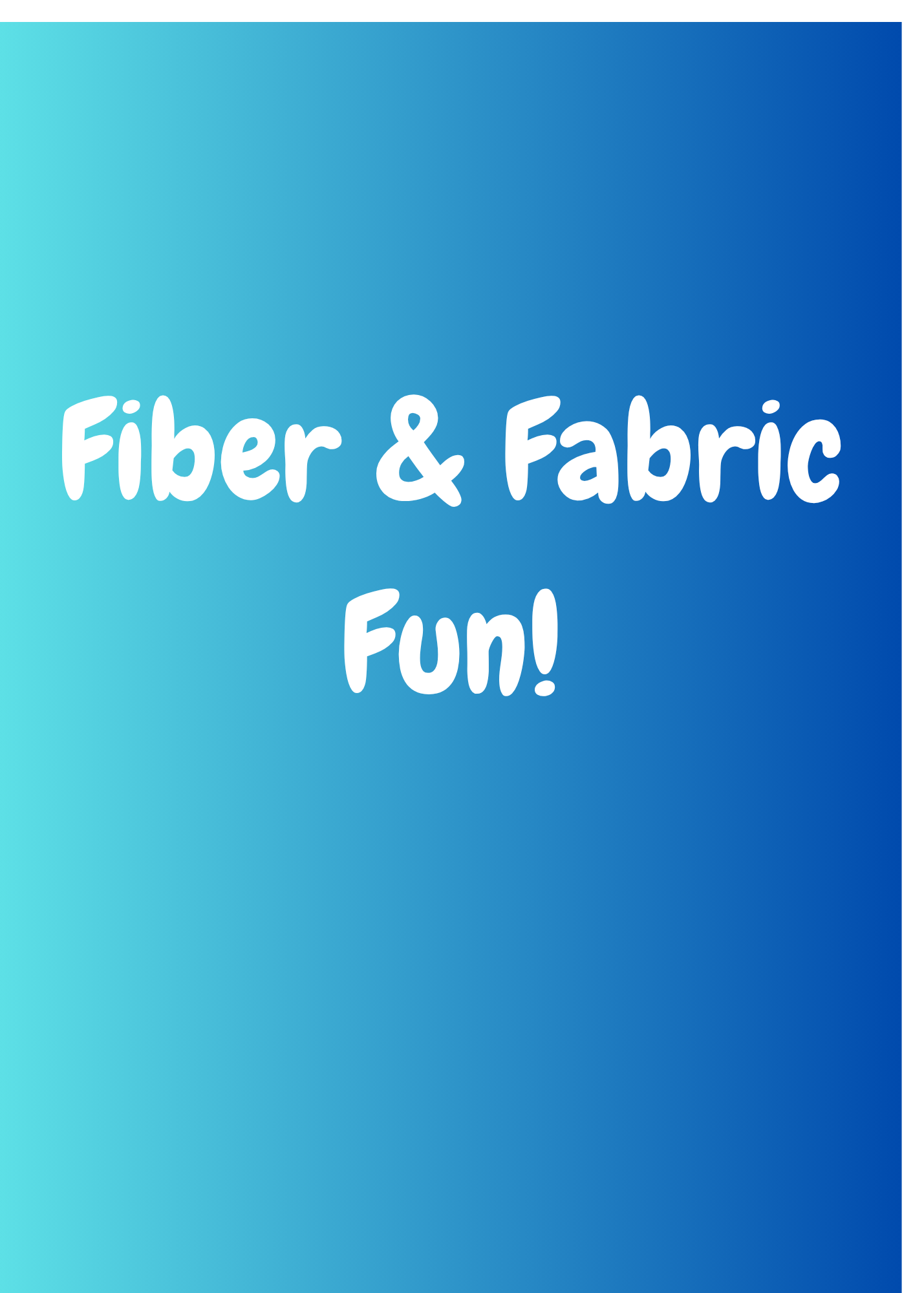 Fiber & Fabric Fun!.png