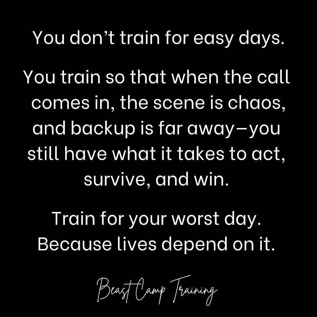 You don&rsquo;t train for easy days.

You train so that when the call comes in and everything hits the fan&mdash;when the scene is chaos, emotions are high, and help is nowhere near&mdash;you still have the strength, skill, and composure to act.
To p