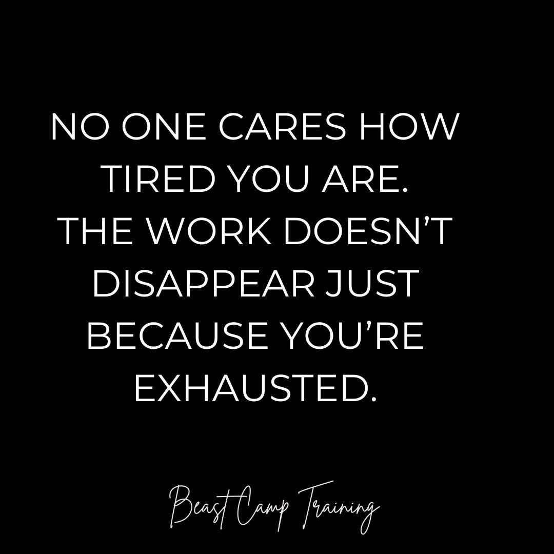 Put on your big girl pants.
Or your big boy pants.

Because nobody&rsquo;s coming to save you.
No one cares that you&rsquo;re tired.
No one cares that you&rsquo;re &ldquo;not feeling it.&rdquo;

The goal doesn&rsquo;t change because you had a rough d