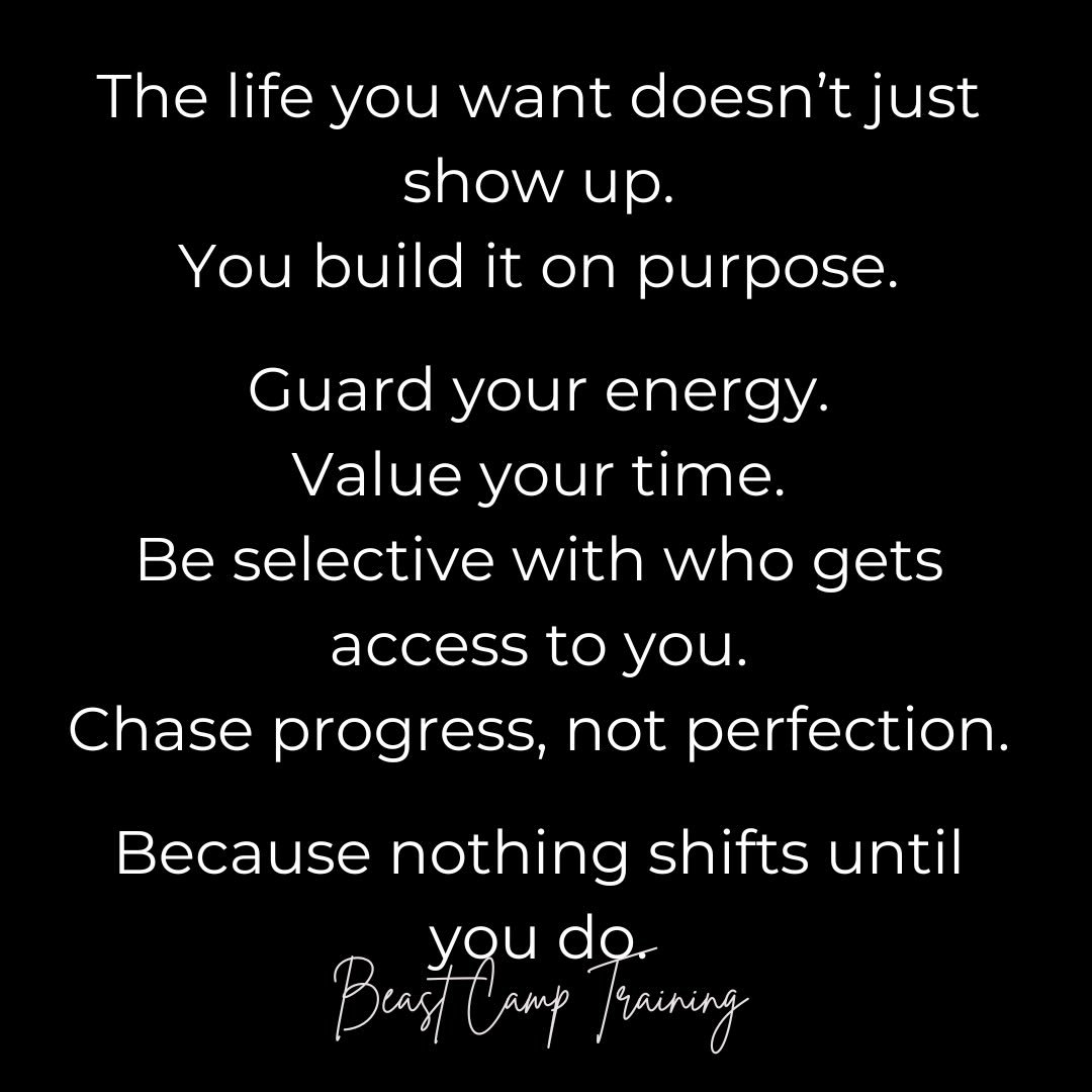 The life you want isn&rsquo;t going to magically appear.
It&rsquo;s built&mdash;deliberately, daily, and often when no one&rsquo;s watching.

Your energy is currency. Spend it wisely.
Your time is limited. Protect it fiercely.
Your circle matters. No