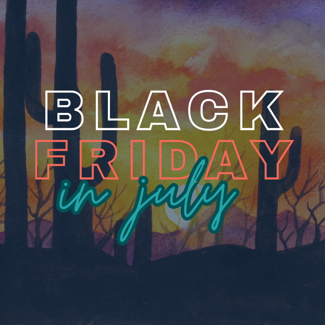 BLACK FRIDAY IN JULY