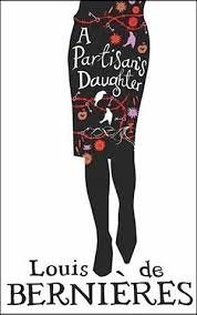 A Partisan's Daughter, by Louis de Bernieres