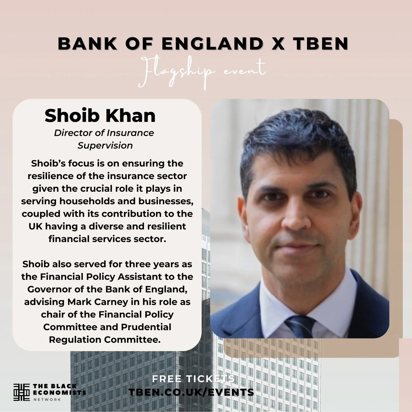 To complete our esteemed panel at our Bank of England x TBEN flagship event, we&rsquo;re delighted to welcome Shoib Khan, Director of Insurance Supervision at the Bank of England.

Shoib plays a vital role in ensuring the resilience of the UK&rsquo;s