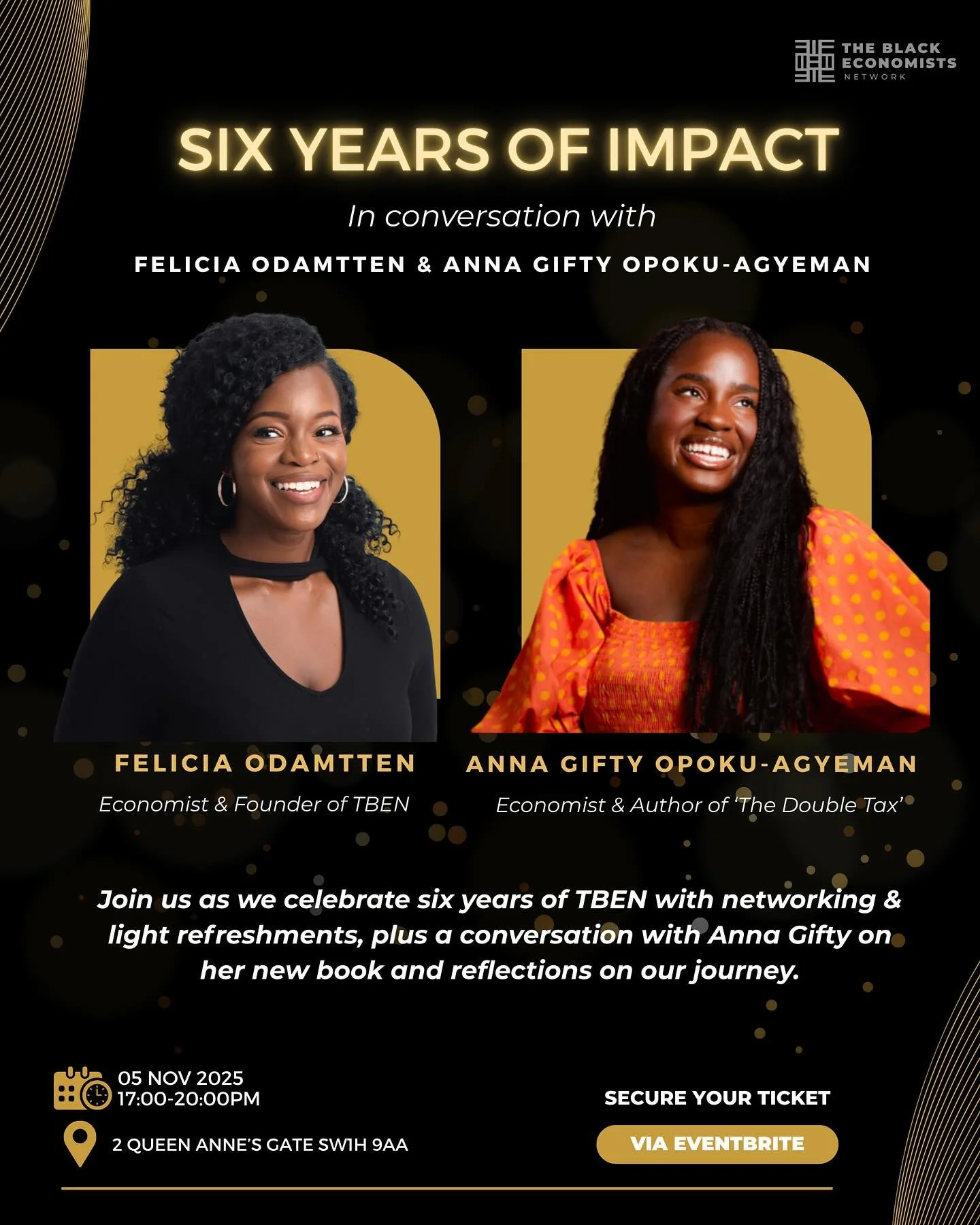 TBEN is turning SIX on 5th November! 🎉

Join us as we celebrate six incredible years of The Black Economists Network with an evening of discussion networking and light refreshments.

We&rsquo;ll be joined by Anna Gifty Opoku-Agyeman, a Harvard PhD s