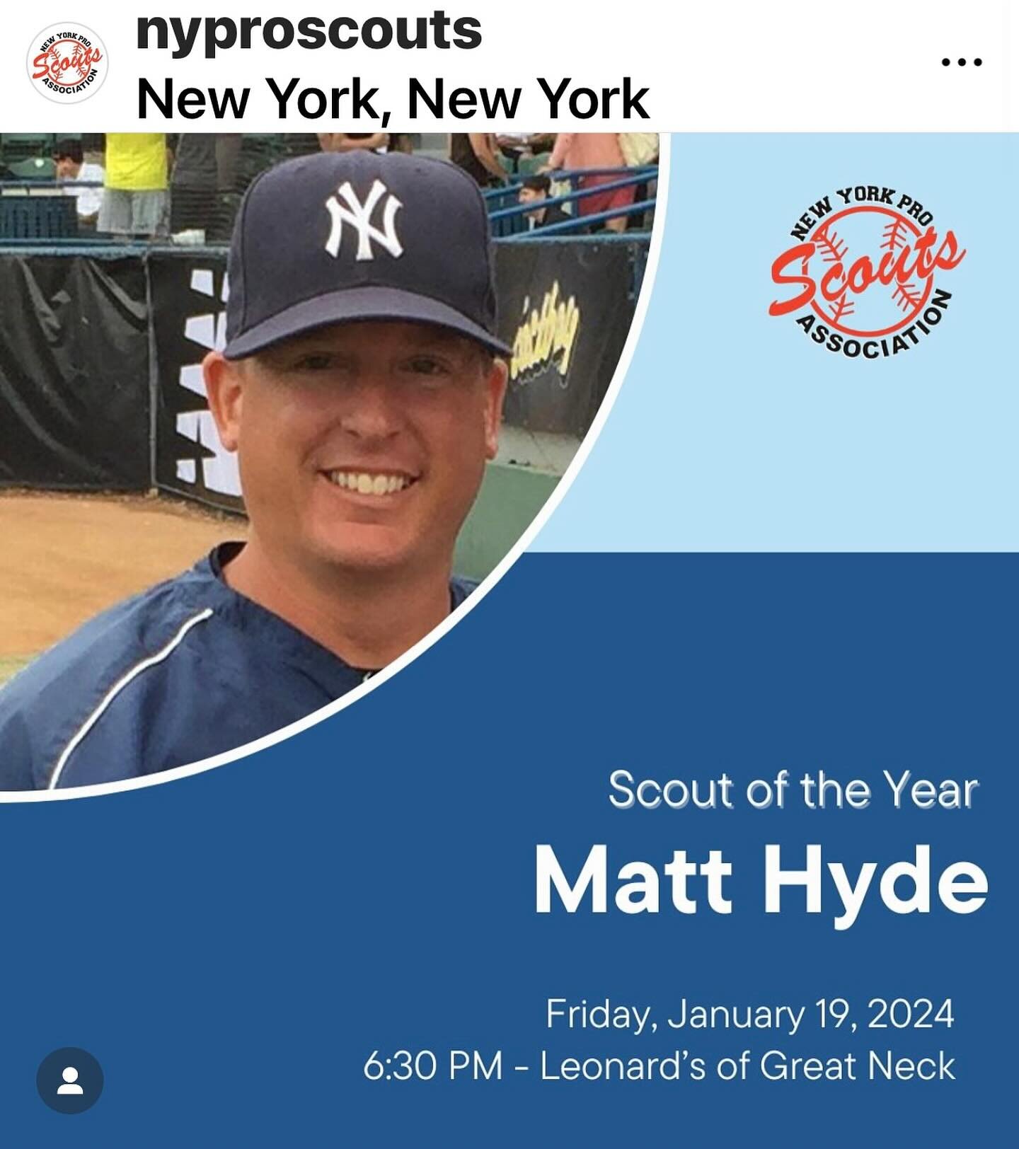 Congratulations to Matt Hyde on a well deserved and hard earned honor. The New York Professional Scouts Association Scout of the Year!!! I am excited to celebrate this achievement tomorrow night of a very special friend to me and the foundation. Matt