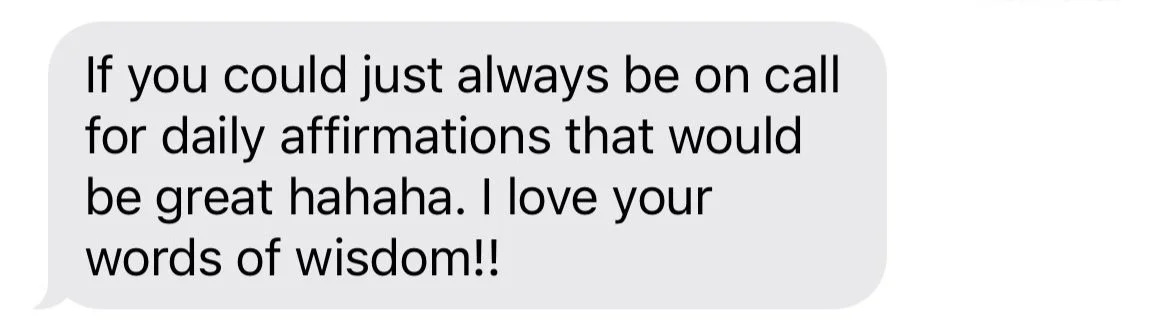 Text message complimenting someone's words of wisdom and requesting daily affirmations.