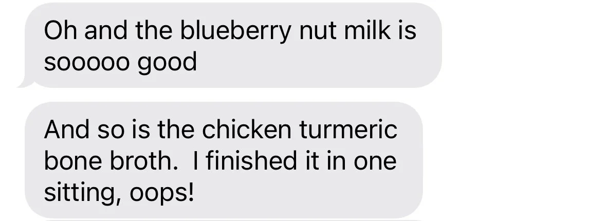 Text messages discussing blueberry nut milk and chicken turmeric bone broth, expressing enjoyment of both.