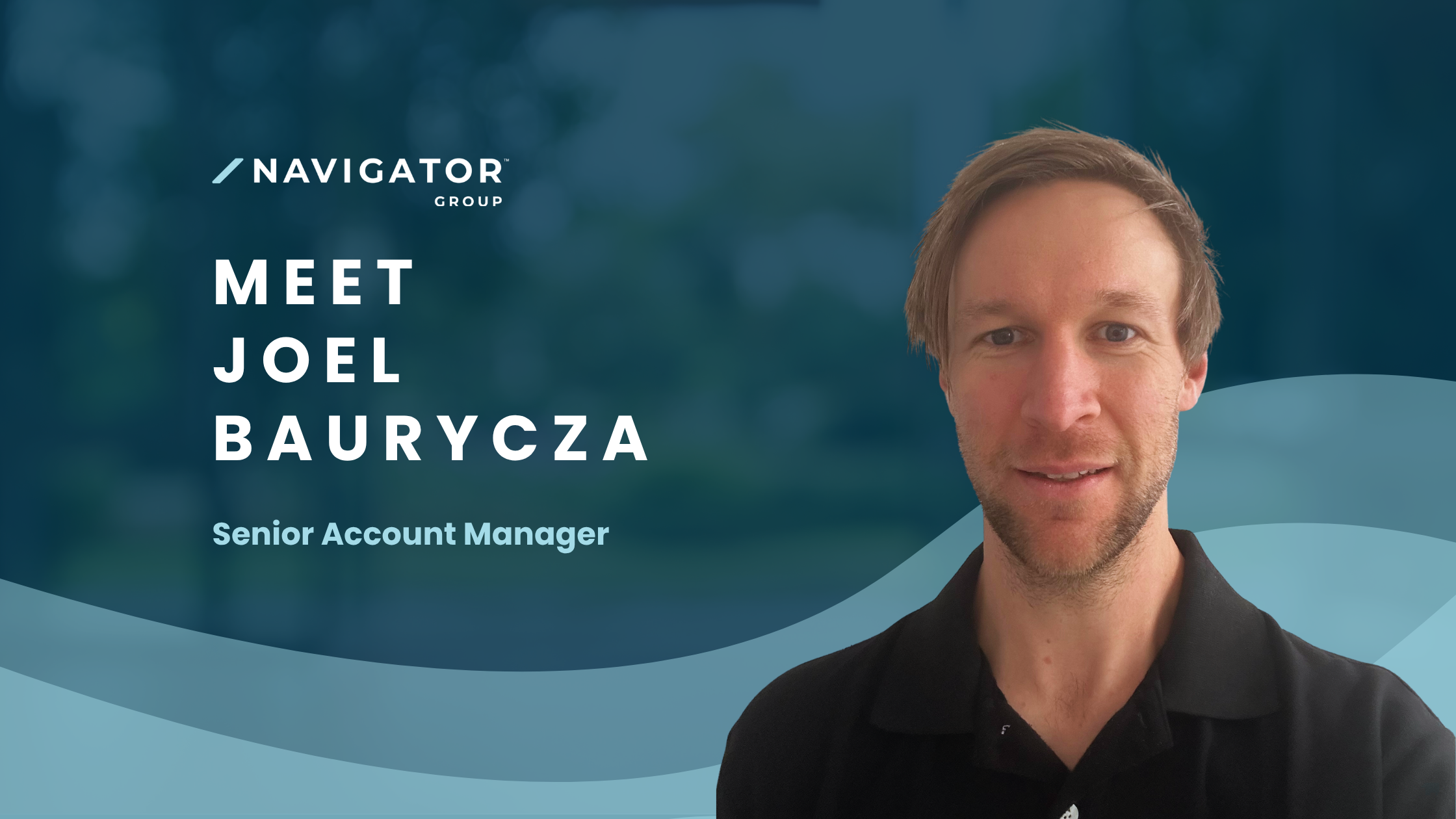Welcoming Joel Baurycza to the Navigator Group team
