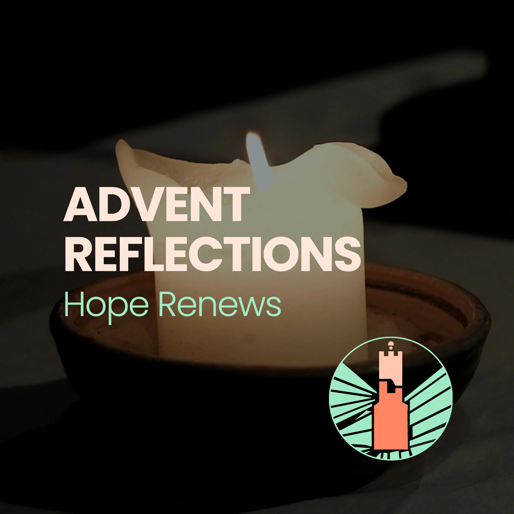 Reflections | Advent: Hope Renews