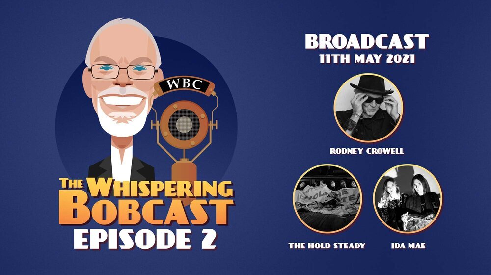 The "Whispering Bobcast" - episode 2, featuring Ida Mae, Rodney Crowell &amp; The Hold Steady