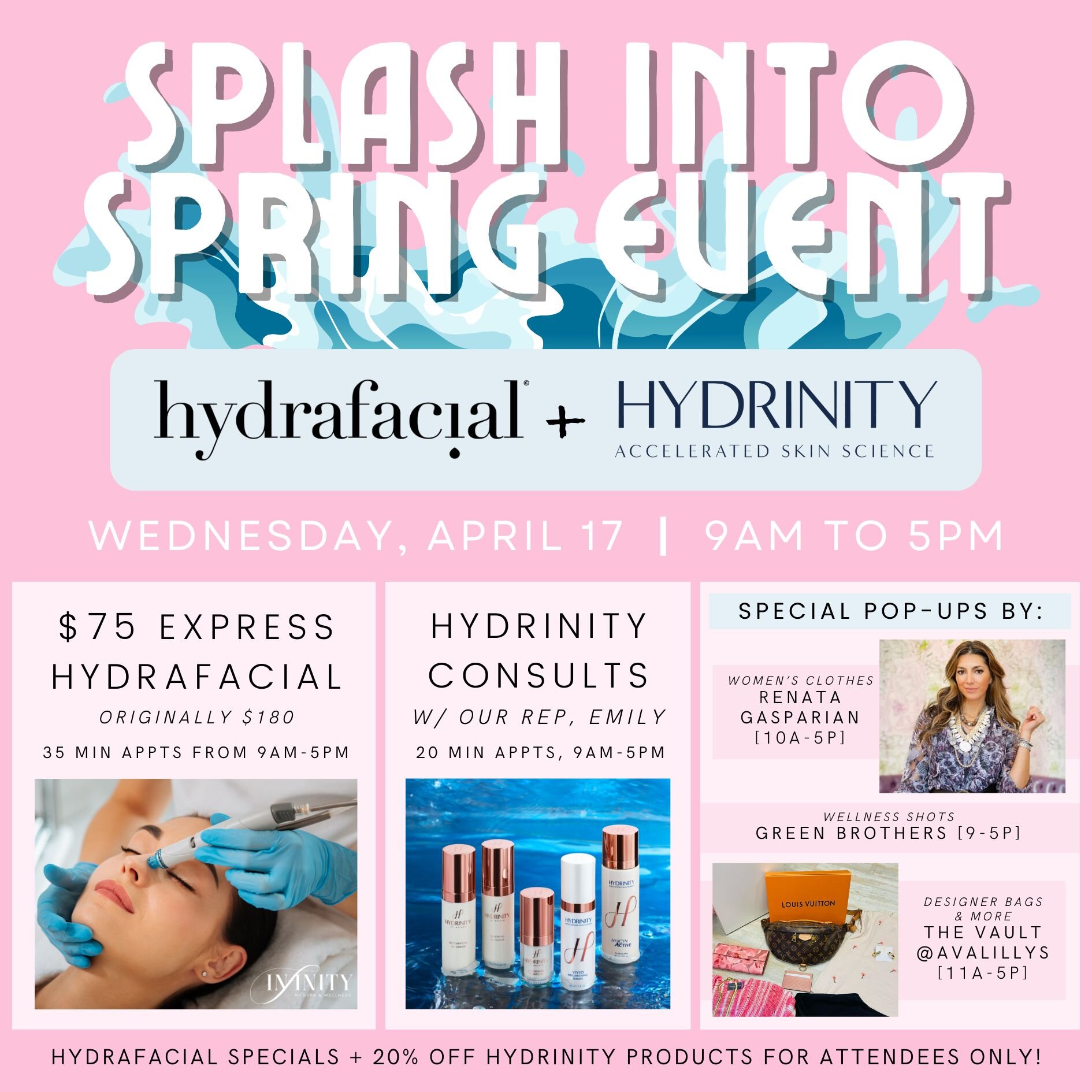 💦SPLASH INTO SPRING EVENT💦
@hydrafacial and @hydrinity_skincare

Wednesday, April 17 from 9am to 5pm!

EVENT DETAILS:
💧$75 Express Hydrafacial
💧+ Hydrafacial specials

🧴 20min consults with Hydrinity Rep
🧴 + 20% off all Hydrinity products

SPEC