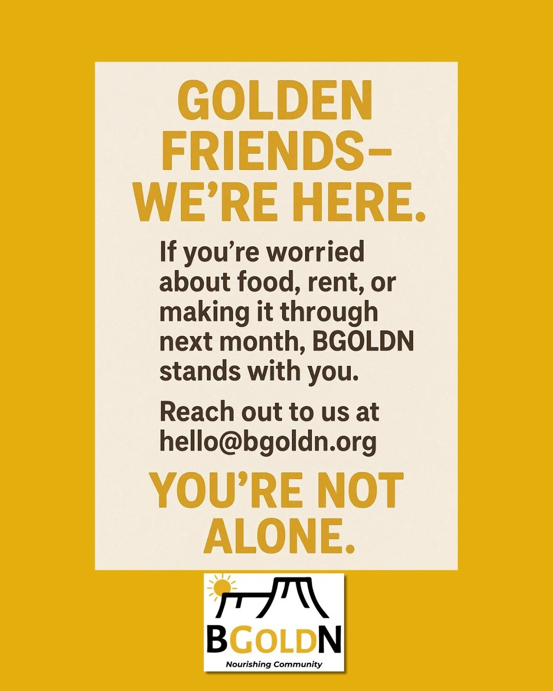 Golden friends &ndash; we&rsquo;re here. If you&rsquo;re worried about food, rent, or making it through next month, BGOLDN stands with you. Reach out to us at hello@bgoldn.org. You&rsquo;re not alone. 

Pantry location: 17455 W 16th Ave, Golden, CO 8