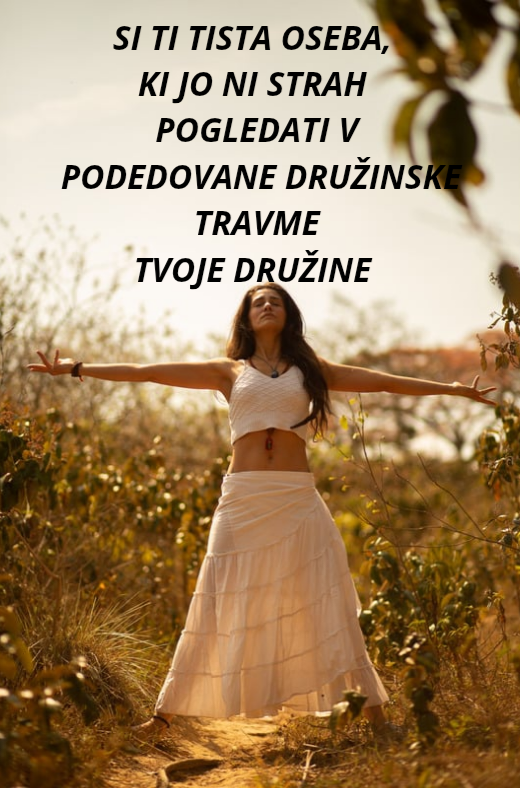 Si ti tista oseba v družini,  ki imaš pogum pogledati v podedovane družinske travme 