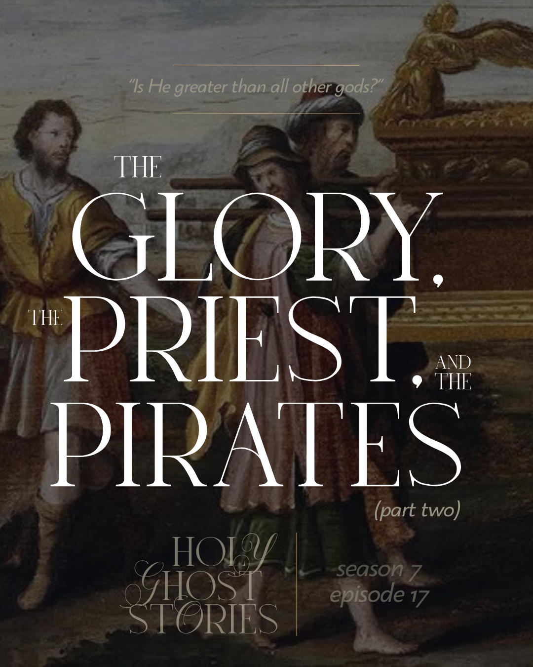 Season 7, Episode 17: The Glory, the Priest, and the Pirates (part 2)