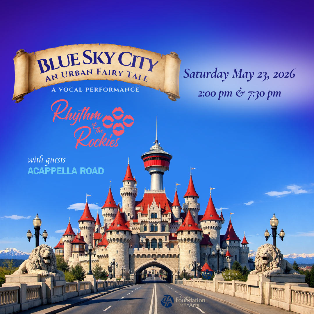 Poster for Blue Sky City: An Urban Fairytale, a concert with Acappella Road and Rhythm of the Rockies on May 23, 2026. Image is of a fairytale castle pictured amidst Calgary landmarks (Calgary Tower, Centre Street Bridge, and distant Rocky Mountains)