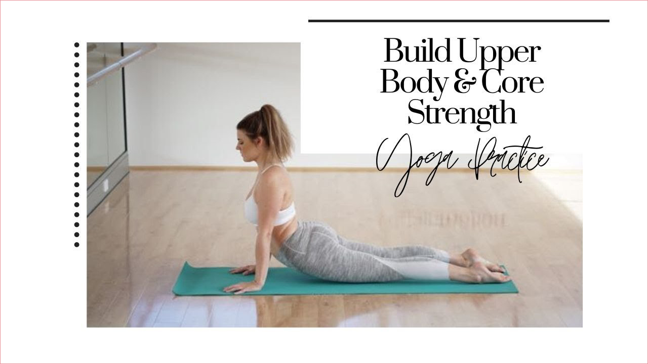 Yoga Practice: Building Upper Body and Core Strength