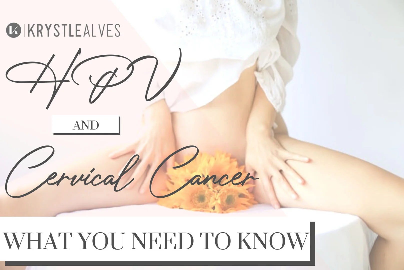 HPV And Cervical Cancer- What you need to know