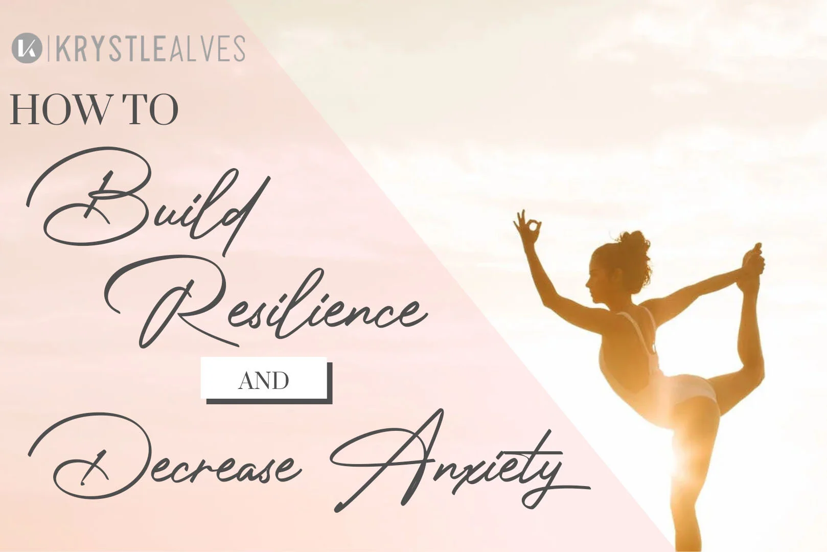 How to Build Resilience and Decrease Anxiety