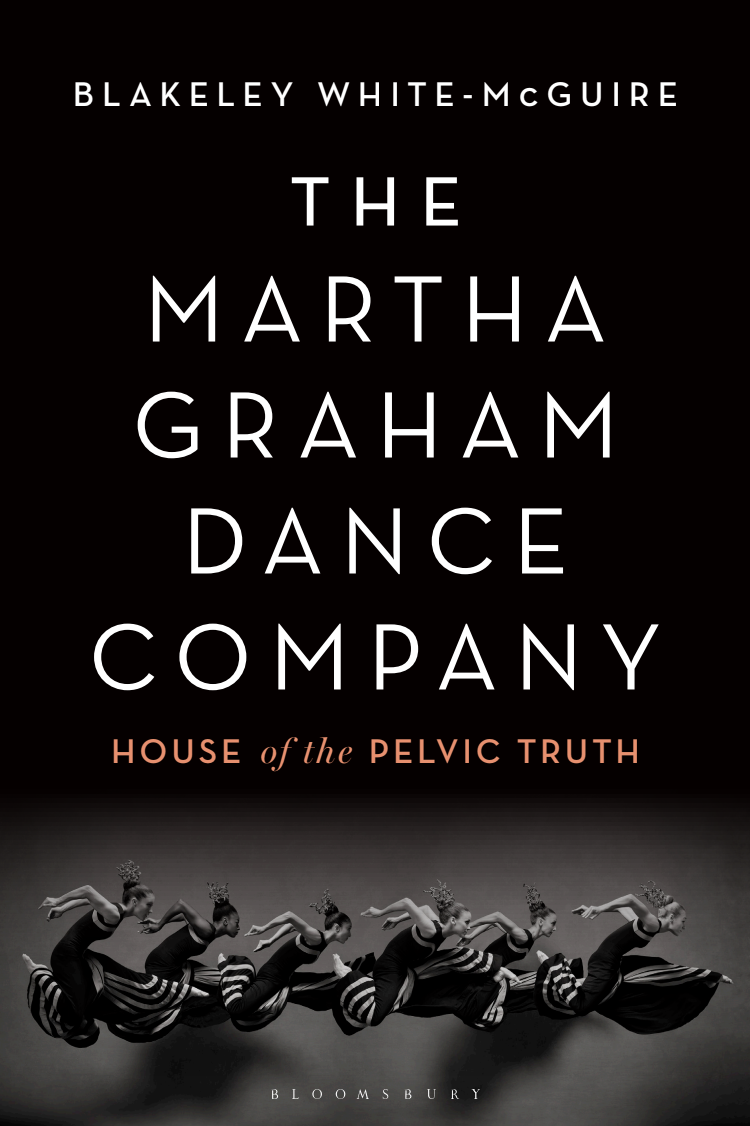 The Martha Graham Dance Company: House of the Pelvic Truth by Blakeley White-McGuire&nbsp;