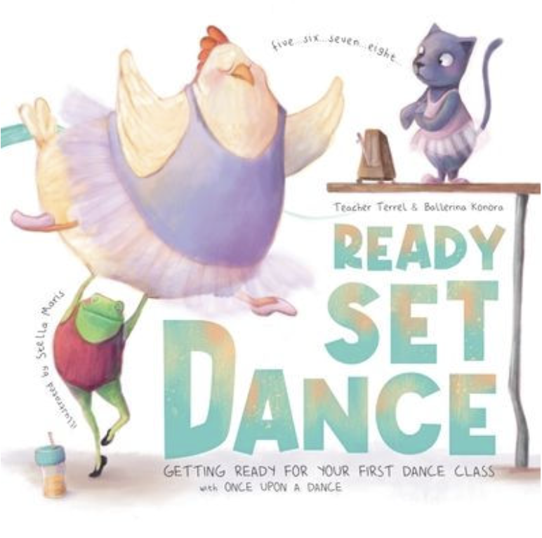 Ready Set Dance: Getting Ready for Your First Dance Class by Once Upon A Dance&nbsp;