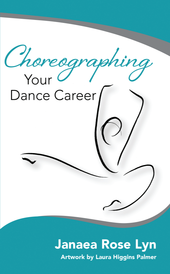 Choreographing Your Dance Career by Janaea Rose Lyn&nbsp;