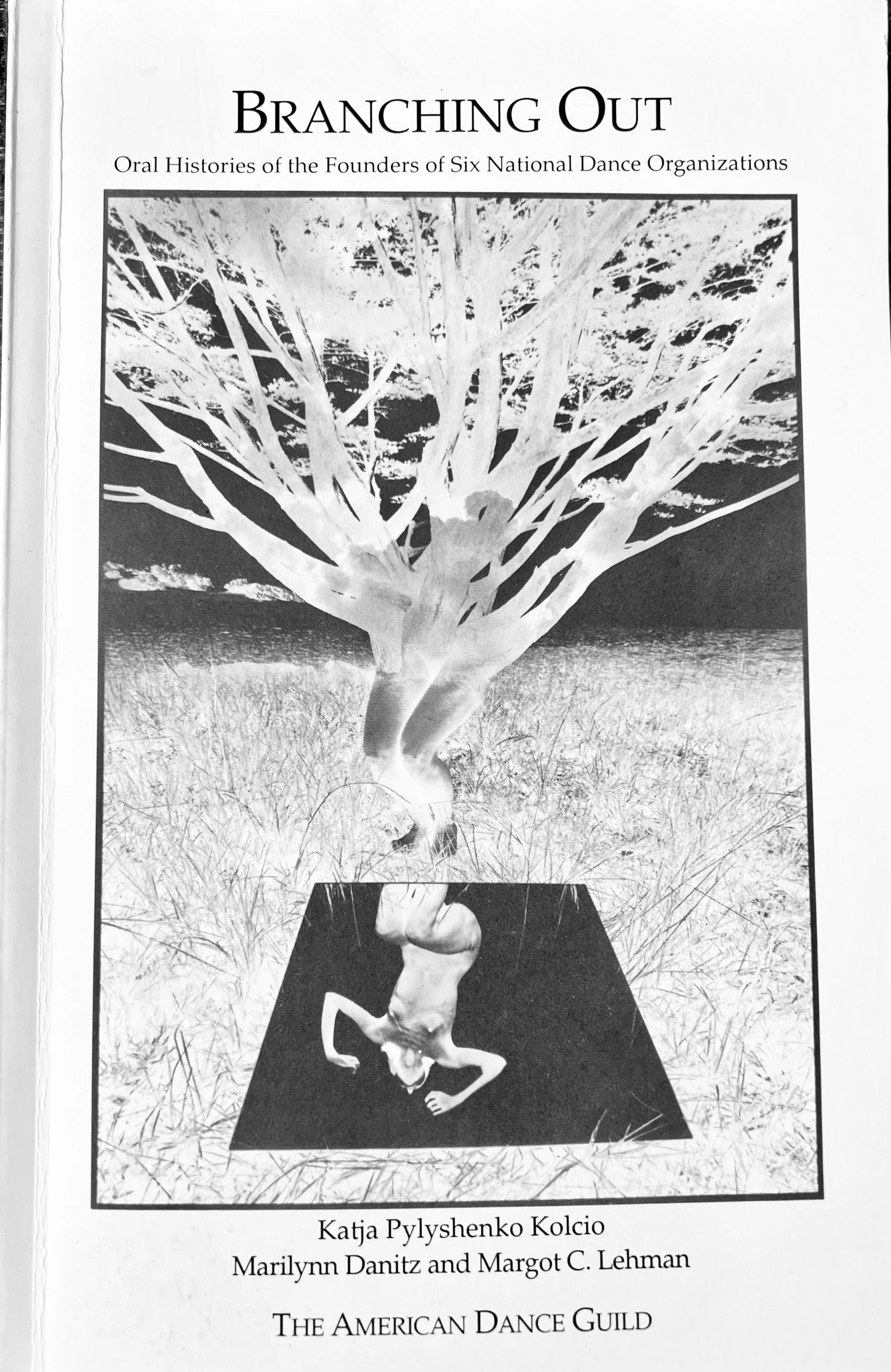“Branching Out: Oral Histories of the Founders of Six National Dance&nbsp; Organizations” by Katja Pylyshenko Kolcio, Margot C. Lehman and Marilynn Danitz