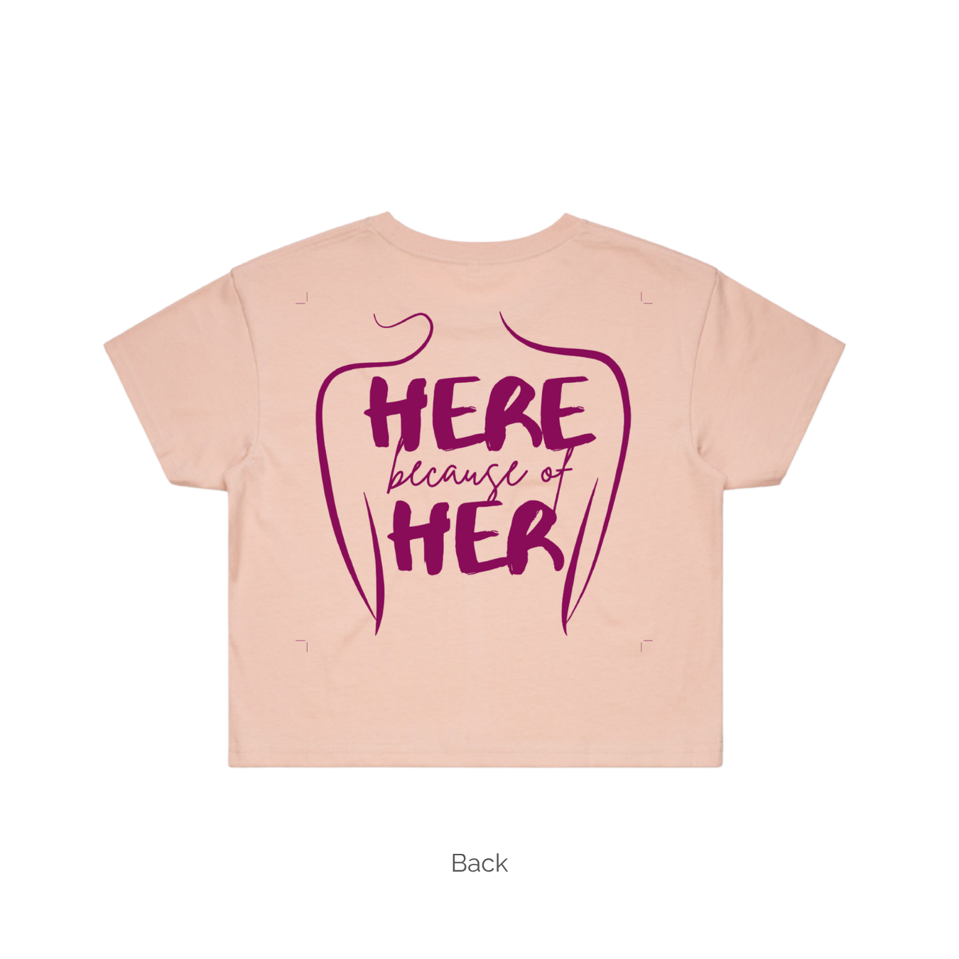 Here Because of Her - Crop Tee