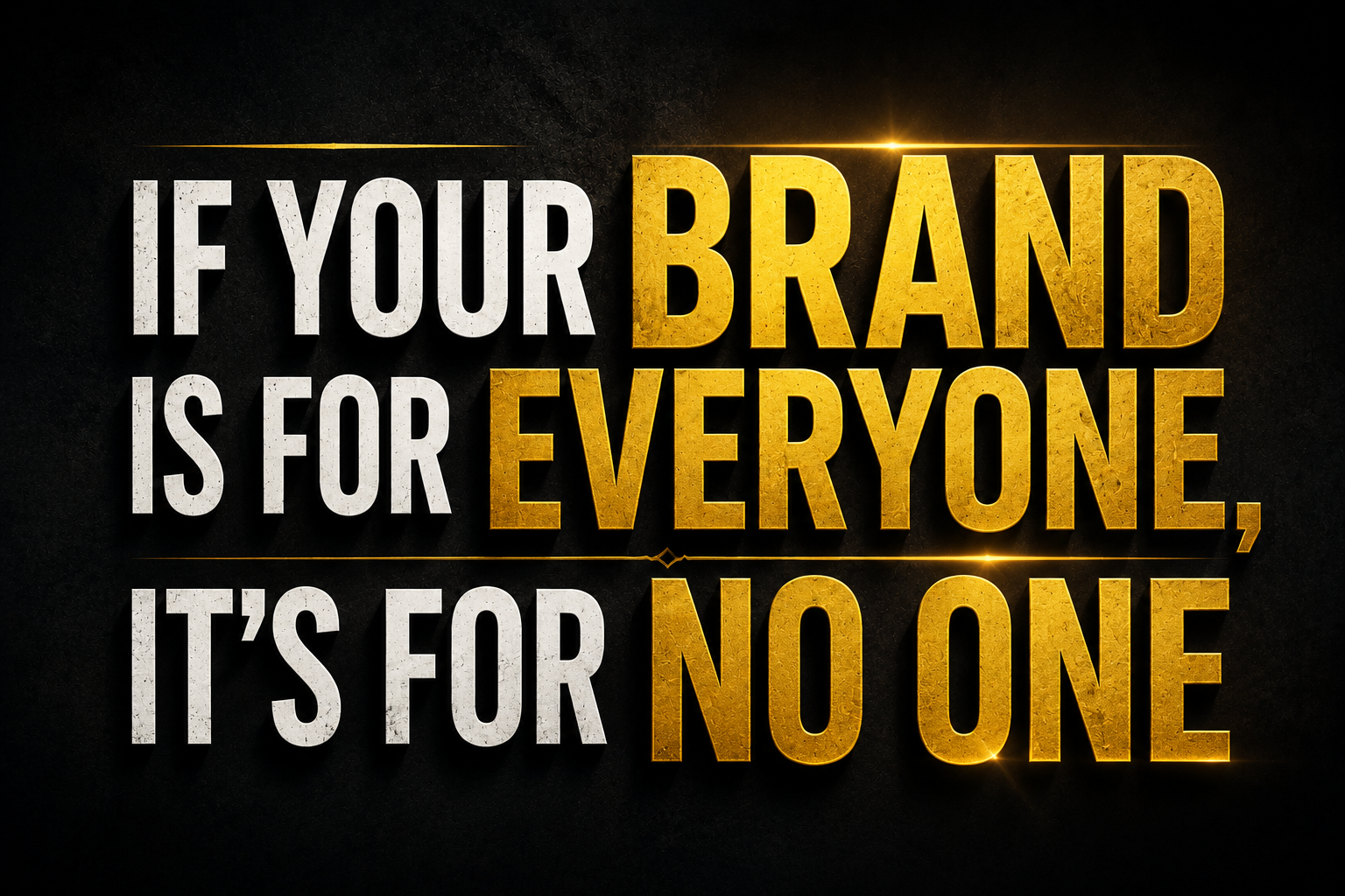 If Your Brand Is For Everyone, It’s For No One