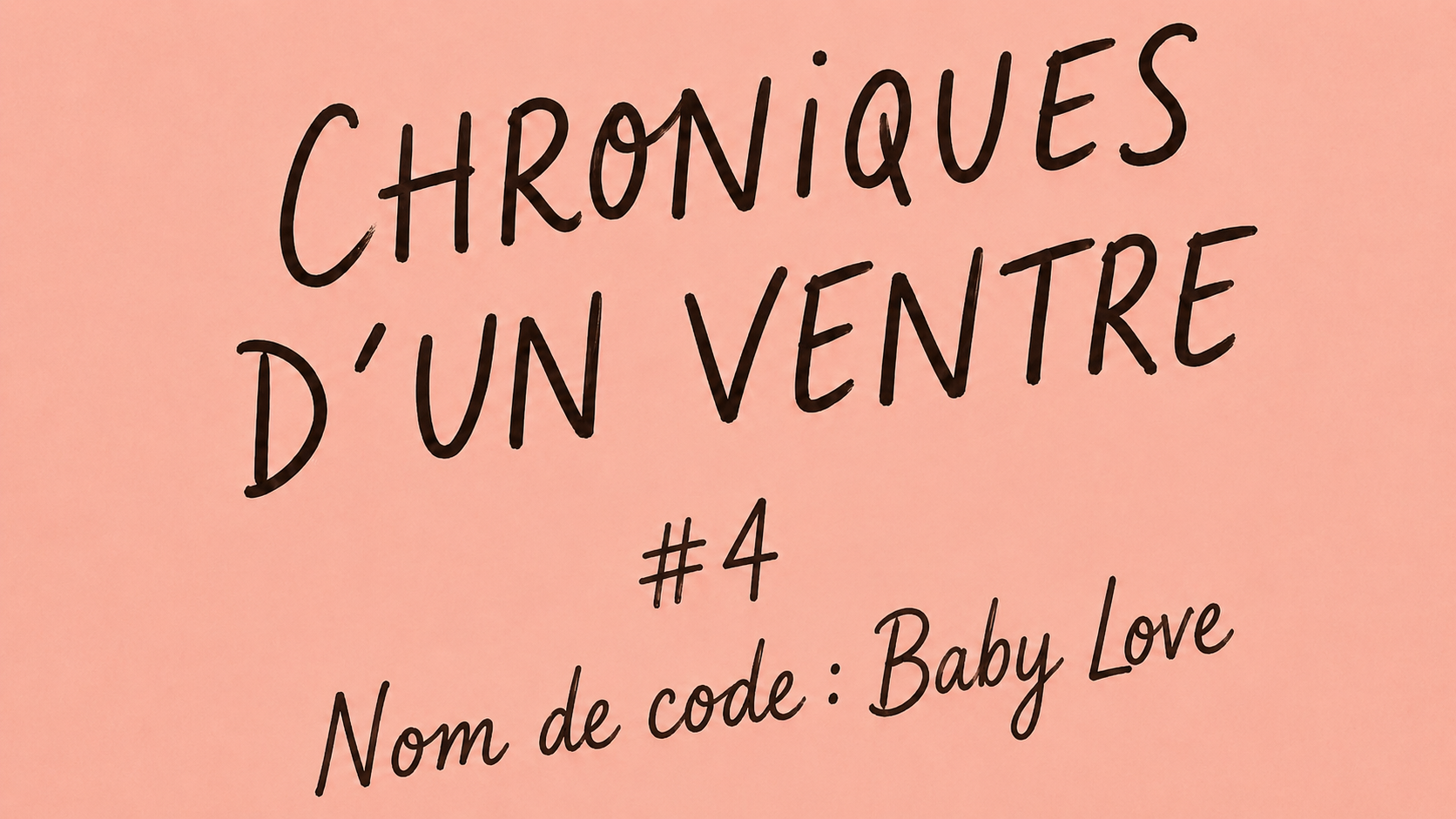 Chronique d’un ventre #4