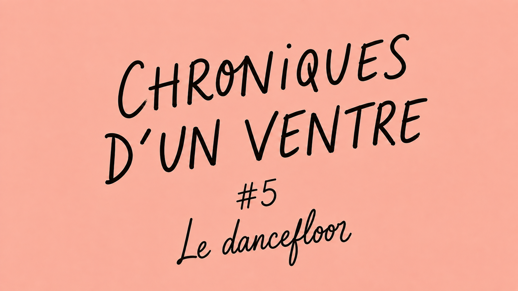 Chronique d’un ventre #5